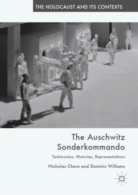 Dominic Williams, Nicholas Chare - Auschwitz Sonderkommando, E-bok