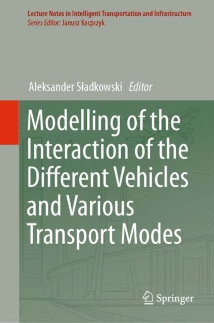 Aleksander Sladkowski - Modelling of the Interaction of the Different Vehicles and Various Transport Modes, E-bok