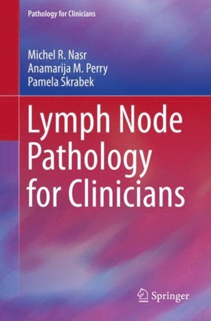 Pamela Skrabek, Anamarija M. Perry, Michel R. Nasr - Lymph Node Pathology for Clinicians, E-bok