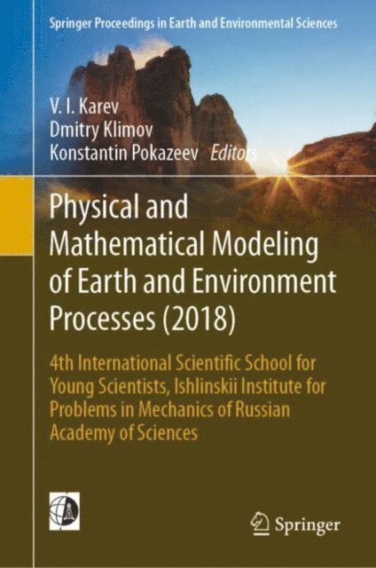 Konstantin Pokazeev, Dmitry Klimov, V. I. Karev - Physical and Mathematical Modeling of Earth and Environment Processes (2018), E-bok