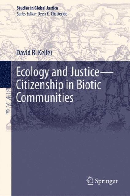 David R. Keller - Ecology and Justice-Citizenship in Biotic Communities, E-bok