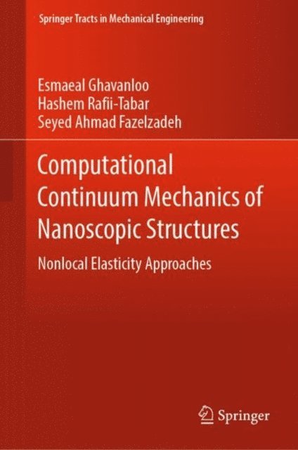 Seyed Ahmad Fazelzadeh, Hashem Rafii-Tabar, Esmaeal Ghavanloo - Computational Continuum Mechanics of Nanoscopic Structures, E-bok