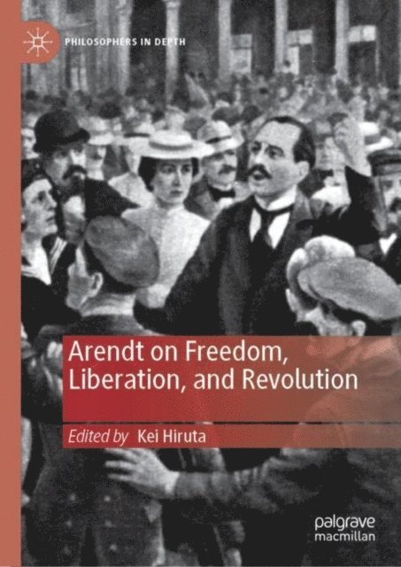 Kei Hiruta - Arendt on Freedom, Liberation, and Revolution, E-bok
