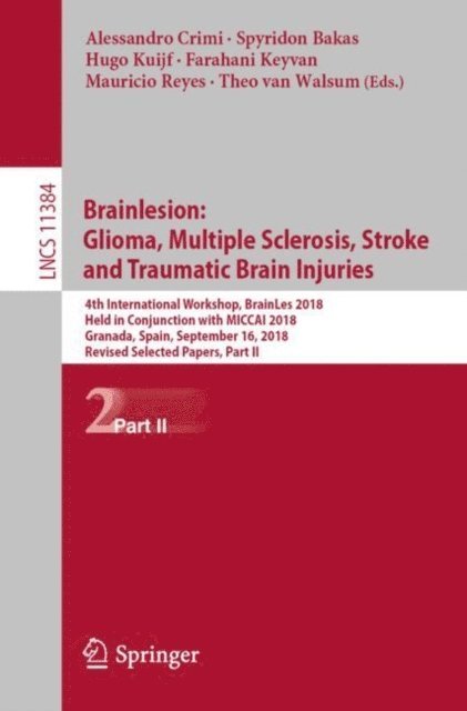 Theo van Walsum, Mauricio Reyes, Farahani Keyvan, Hugo Kuijf, Spyridon Bakas, Alessandro Crimi - Brainlesion: Glioma, Multiple Sclerosis, Stroke and Traumatic Brain Injuries, E-bok