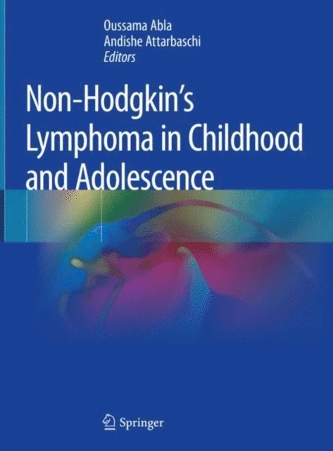 Andishe Attarbaschi, Oussama Abla - Non-Hodgkin's Lymphoma in Childhood and Adolescence, E-bok