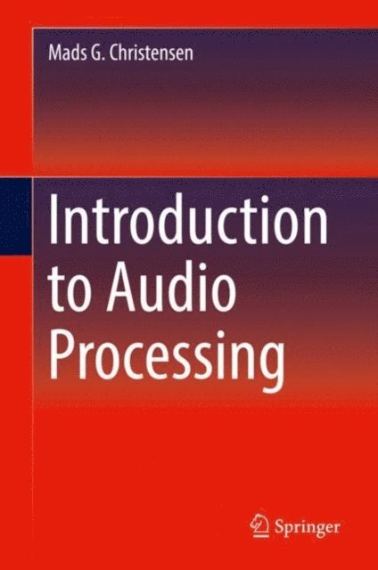 Mads G. Christensen - Introduction to Audio Processing, E-bok