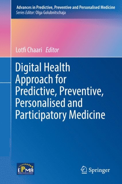 Lotfi Chaari - Digital Health Approach for Predictive, Preventive, Personalised and Participatory Medicine, E-bok