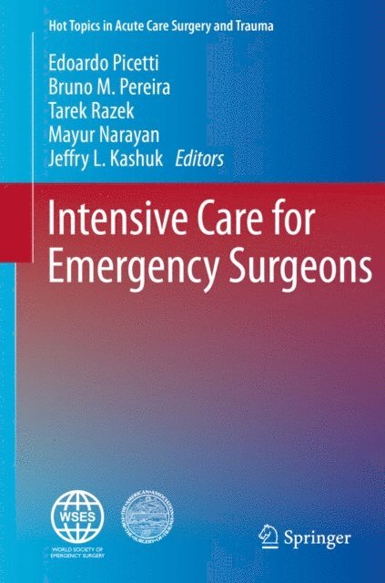 Jeffry L. Kashuk, Mayur Narayan, Tarek Razek, Bruno M. Pereira, Edoardo Picetti - Intensive Care for Emergency Surgeons, E-bok