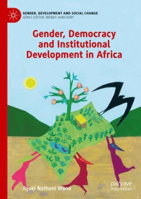 Njoki Nathani Wane - Gender, Democracy and Institutional Development in Africa, E-bok