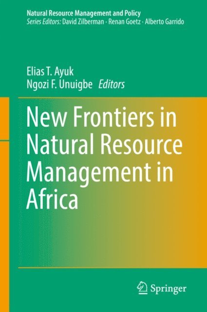Ngozi F. Unuigbe, Elias T. Ayuk - New Frontiers in Natural Resources Management in Africa, E-bok