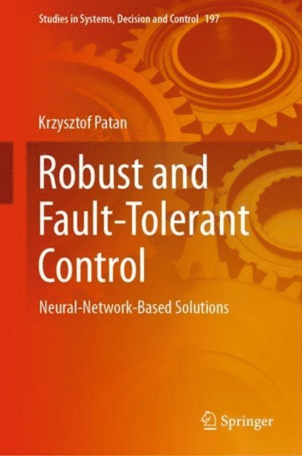 Krzysztof Patan - Robust and Fault-Tolerant Control, E-bok