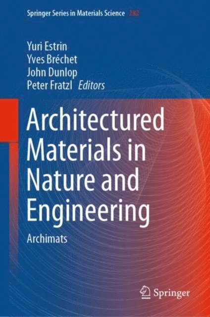 Peter Fratzl, John Dunlop, Yves Brechet, Yuri Estrin - Architectured Materials in Nature and Engineering, E-bok