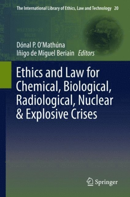 Inigo de Miguel Beriain, Donal P. O'Mathuna - Ethics and Law for Chemical, Biological, Radiological, Nuclear & Explosive Crises, E-bok
