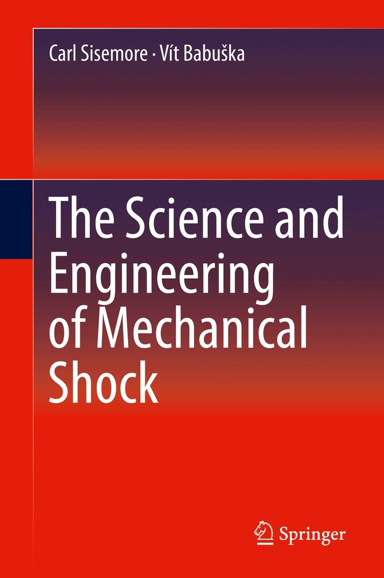 Carl Sisemore, Vít Babuška - Science and Engineering of Mechanical Shock, Inbunden