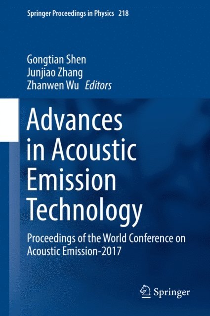 Zhanwen Wu, Junjiao Zhang, Gongtian Shen - Advances in Acoustic Emission Technology, E-bok