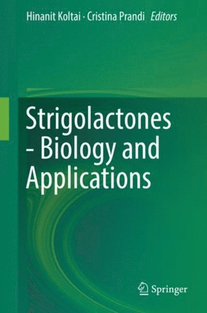 Cristina Prandi, Hinanit Koltai - Strigolactones - Biology and Applications, E-bok