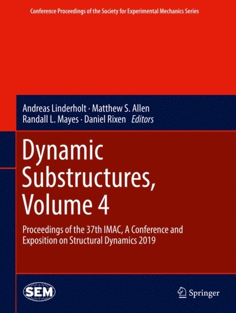 Daniel Rixen, Randall L. Mayes, Matthew S. Allen, Andreas Linderholt - Dynamic Substructures, Volume 4, E-bok