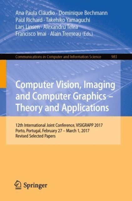 Alain Tremeau, Francisco Imai, Alexandru Telea, Lars Linsen, Takehiko Yamaguchi, Paul Richard, Dominique Bechmann, Ana Paula Claudio - Computer Vision, Imaging and Computer Graphics - Theory and Applications, E-bok