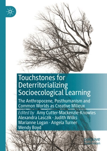 Wendy Boyd, Angela Turner, Marianne Logan, Judith Wilks, Alexandra Lasczik, Amy Cutter-Mackenzie-Knowles - Touchstones for Deterritorializing Socioecological Learning, E-bok