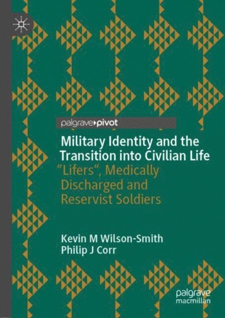 Philip J Corr, Kevin M Wilson-Smith - Military Identity and the Transition into Civilian Life, E-bok