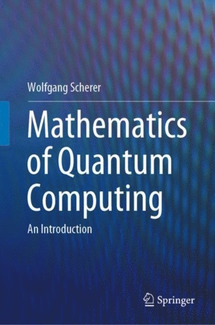 Wolfgang Scherer - Mathematics of Quantum Computing, E-bok