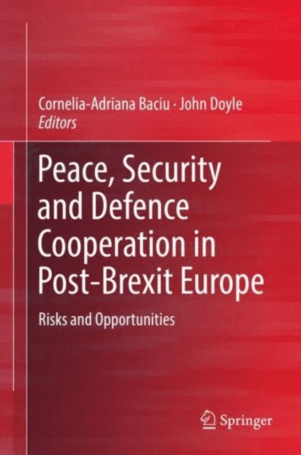John Doyle, Cornelia-Adriana Baciu - Peace, Security and Defence Cooperation in Post-Brexit Europe, E-bok