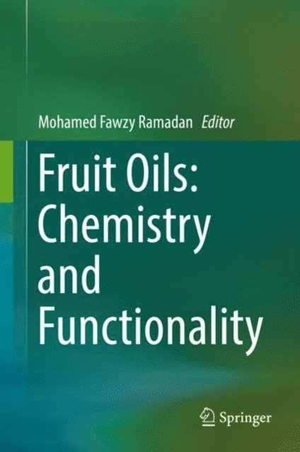 Mohamed Fawzy Ramadan - Fruit Oils: Chemistry and Functionality, E-bok