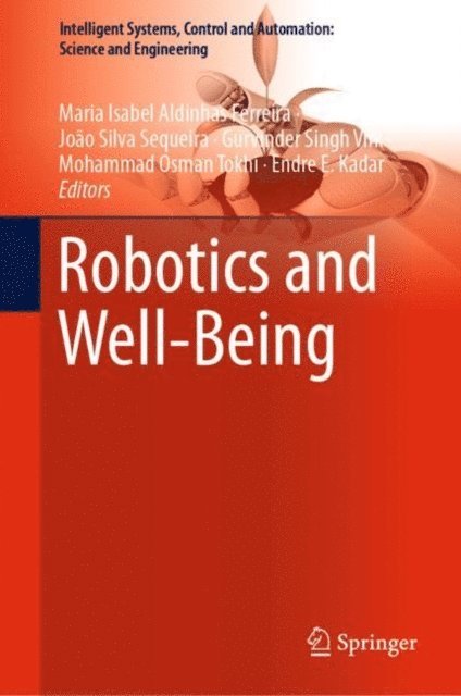 Endre E. Kadar, Mohammad Osman Tokhi, Gurvinder Singh Virk, Joao Silva Sequeira, Maria Isabel Aldinhas Ferreira - Robotics and Well-Being, E-bok