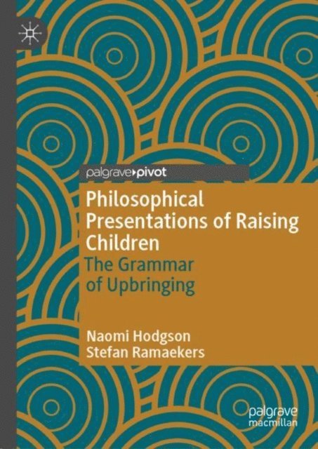Stefan Ramaekers, Naomi Hodgson - Philosophical Presentations of Raising Children, E-bok