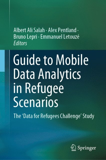 Emmanuel Letouze, Bruno Lepri, Alex Pentland, Albert Ali Salah - Guide to Mobile Data Analytics in Refugee Scenarios, E-bok