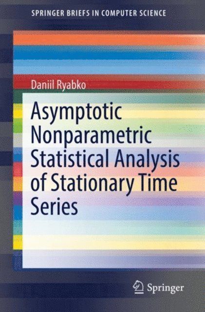Daniil Ryabko - Asymptotic Nonparametric Statistical Analysis of Stationary Time Series, E-bok