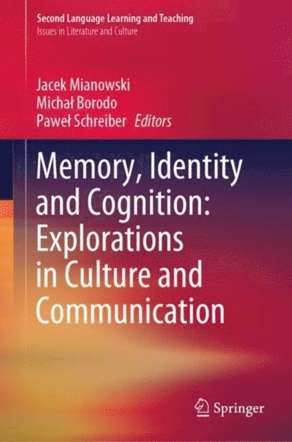 Pawel Schreiber, Michal Borodo, Jacek Mianowski - Memory, Identity and Cognition: Explorations in Culture and Communication, E-bok