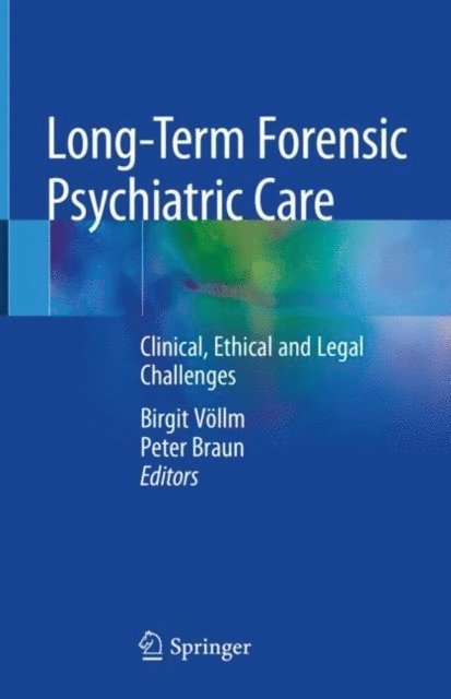 Peter Braun, Birgit Vollm - Long-Term Forensic Psychiatric Care, E-bok