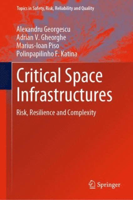 Polinpapilinho F. Katina, Marius-Ioan Piso, Adrian V. Gheorghe, Alexandru Georgescu - Critical Space Infrastructures, E-bok