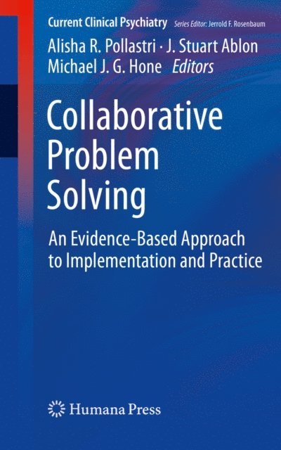 Michael J.G. Hone, J. Stuart Ablon, Alisha R. Pollastri - Collaborative Problem Solving, E-bok