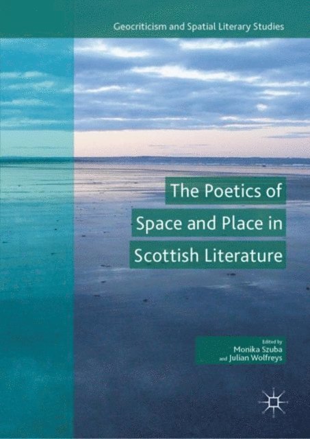 Julian Wolfreys, Monika Szuba - Poetics of Space and Place in Scottish Literature, E-bok