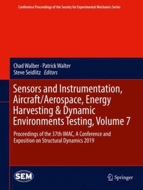 Steve Seidlitz, Patrick Walter, Chad Walber - Sensors and Instrumentation, Aircraft/Aerospace, Energy Harvesting & Dynamic Environments Testing, Volume 7, E-bok