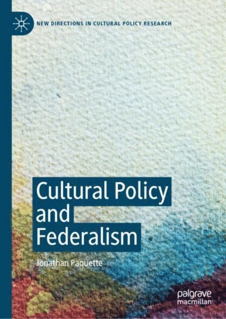 Jonathan Paquette - Cultural Policy and Federalism, E-bok