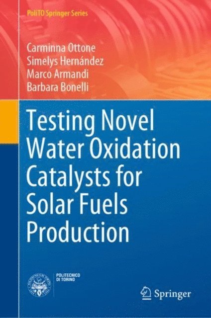Barbara Bonelli, Marco Armandi, Simelys Hernandez, Carminna Ottone - Testing Novel Water Oxidation Catalysts for Solar Fuels Production, E-bok