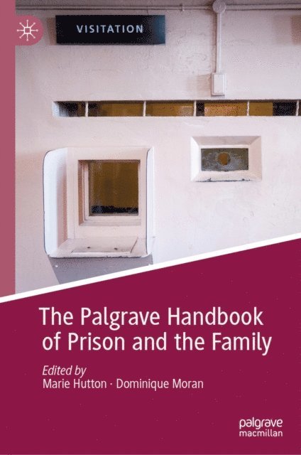 Dominique Moran, Marie Hutton - Palgrave Handbook of Prison and the Family, E-bok