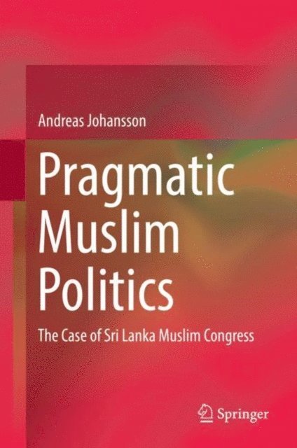 Andreas Johansson - Pragmatic Muslim Politics, E-bok