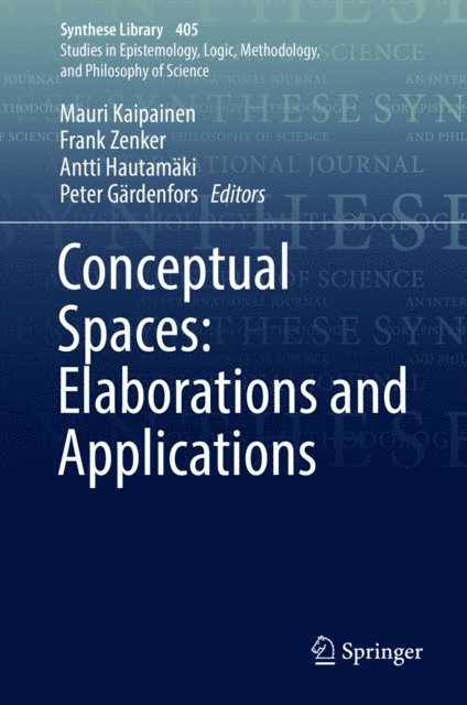 Peter Gardenfors, Antti Hautamaki, Frank Zenker, Mauri Kaipainen - Conceptual Spaces: Elaborations and Applications, E-bok