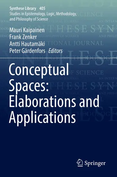 Mauri Kaipainen, Frank Zenker, Antti Hautamäki, Peter Gärdenfors - Conceptual Spaces: Elaborations and Applications, Häftad