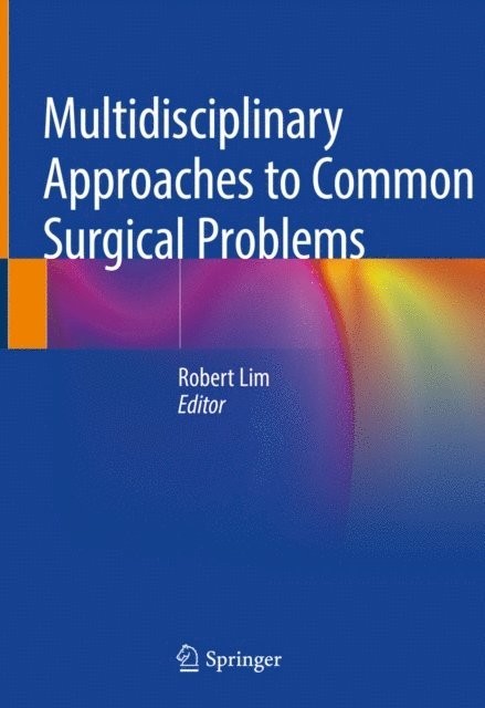 Robert Lim - Multidisciplinary Approaches to Common Surgical Problems, E-bok