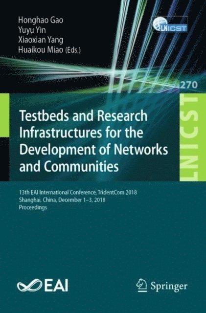 Huaikou Miao, Xiaoxian Yang, Yuyu Yin, Honghao Gao - Testbeds and Research Infrastructures for the Development of Networks and Communities, E-bok