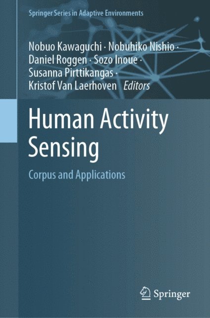 Kristof Van Laerhoven, Susanna Pirttikangas, Sozo Inoue, Daniel Roggen, Nobuhiko Nishio, Nobuo Kawaguchi - Human Activity Sensing, E-bok