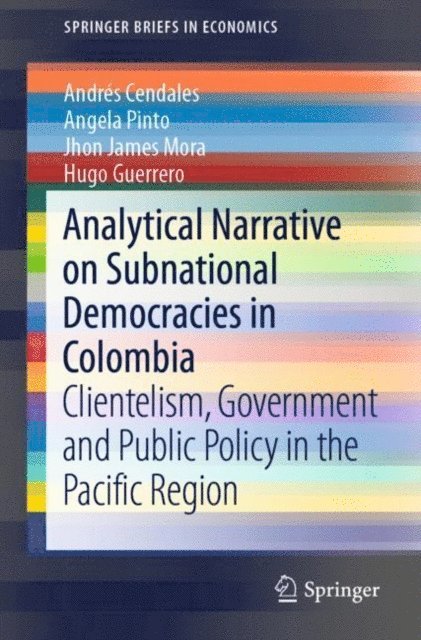 Hugo Guerrero, Jhon James Mora, Angela Pinto, Andres Cendales - Analytical Narrative on Subnational Democracies in Colombia, E-bok