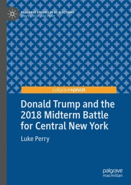 Luke Perry - Donald Trump and the 2018 Midterm Battle for Central New York, E-bok