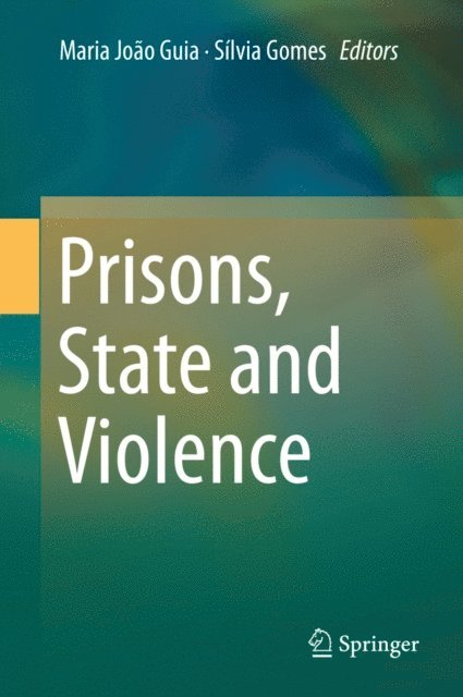 Silvia Gomes, Maria Joao Guia - Prisons, State and Violence, E-bok