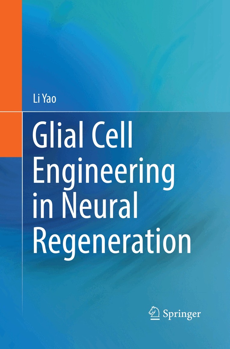 Li Yao - Glial Cell Engineering in Neural Regeneration, Häftad. Tillgänglighet: Lägg i varukorg